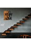 Metal Ahşap Do What You Love Duvar Süsü 54x58cm